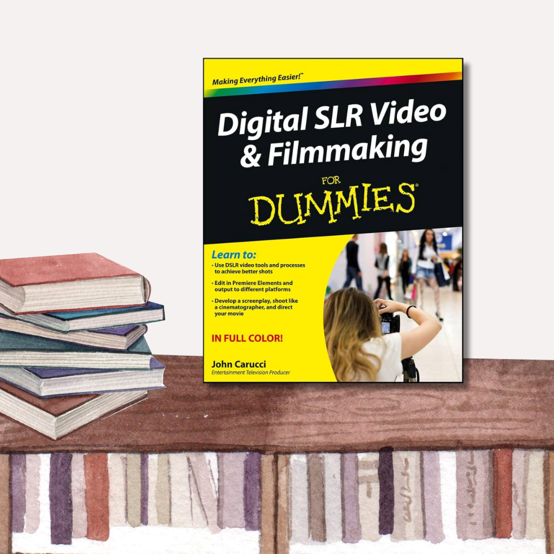 Digital SLR Video & Filmmaking for Dummies